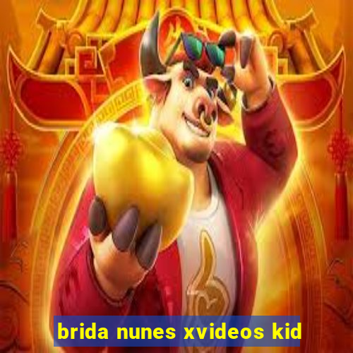 brida nunes xvideos kid